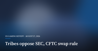Tribes Urge SEC and CFTC to Keep Sports Contracts Out of Swap Rule