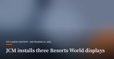 JCM Global Completes Three Signage Installations at Resorts World New York City