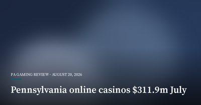Pennsylvania Online Casinos Open Fiscal Year With $311.9 Million in July